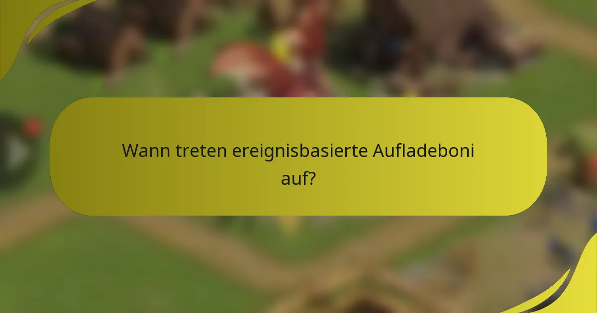 Wann treten ereignisbasierte Aufladeboni auf?