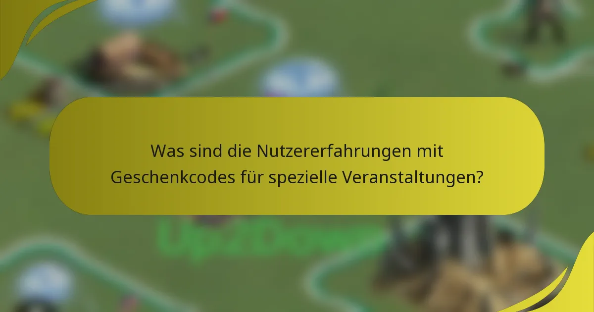 Was sind die Nutzererfahrungen mit Geschenkcodes für spezielle Veranstaltungen?