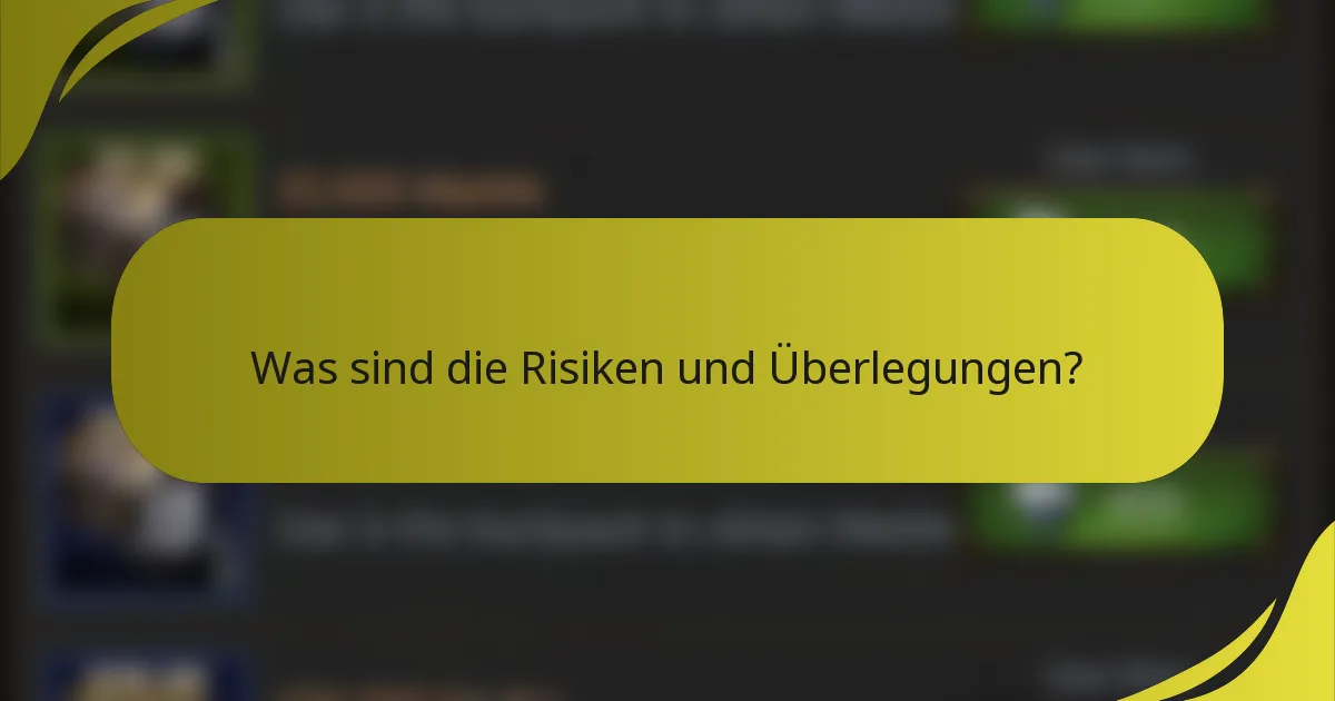 Was sind die Risiken und Überlegungen?