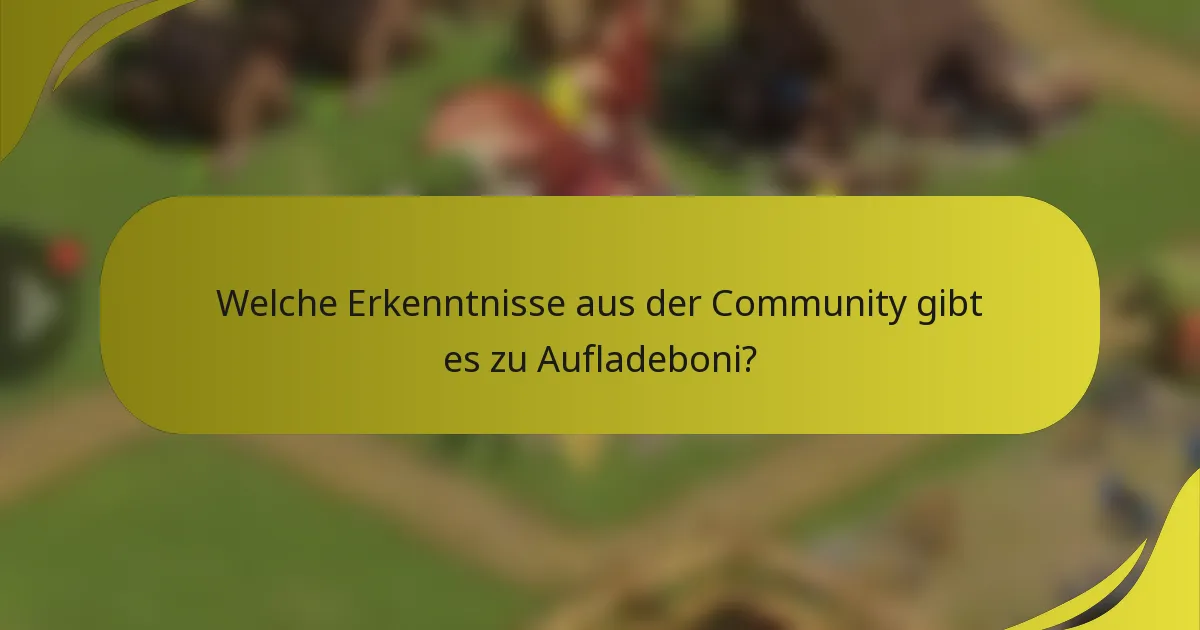Welche Erkenntnisse aus der Community gibt es zu Aufladeboni?