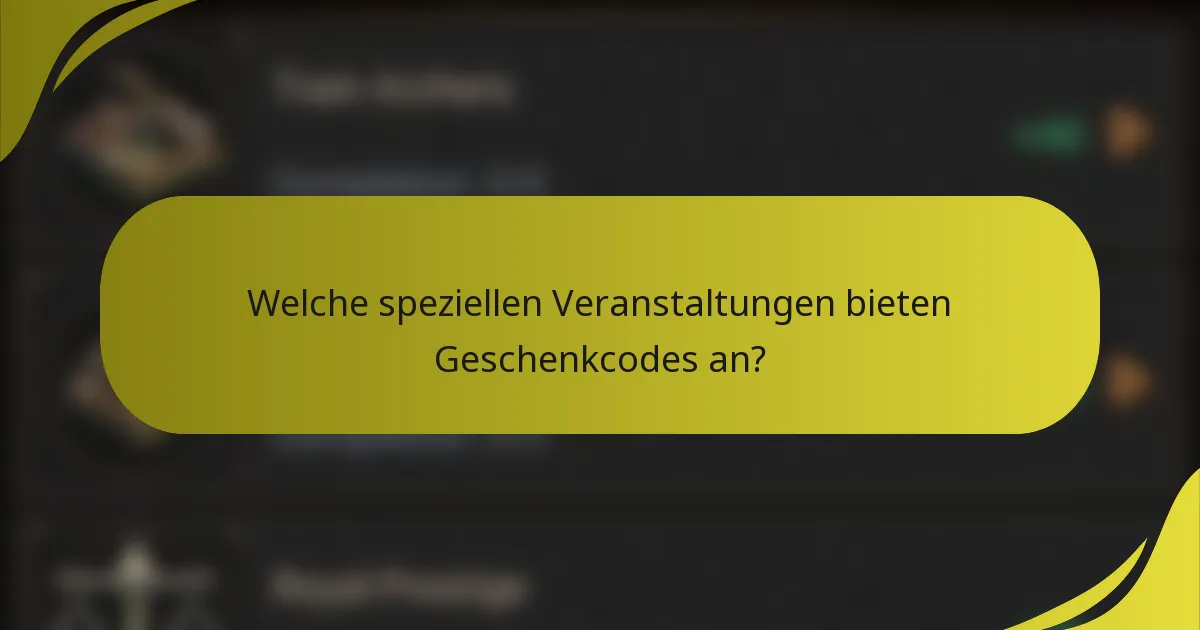 Welche speziellen Veranstaltungen bieten Geschenkcodes an?