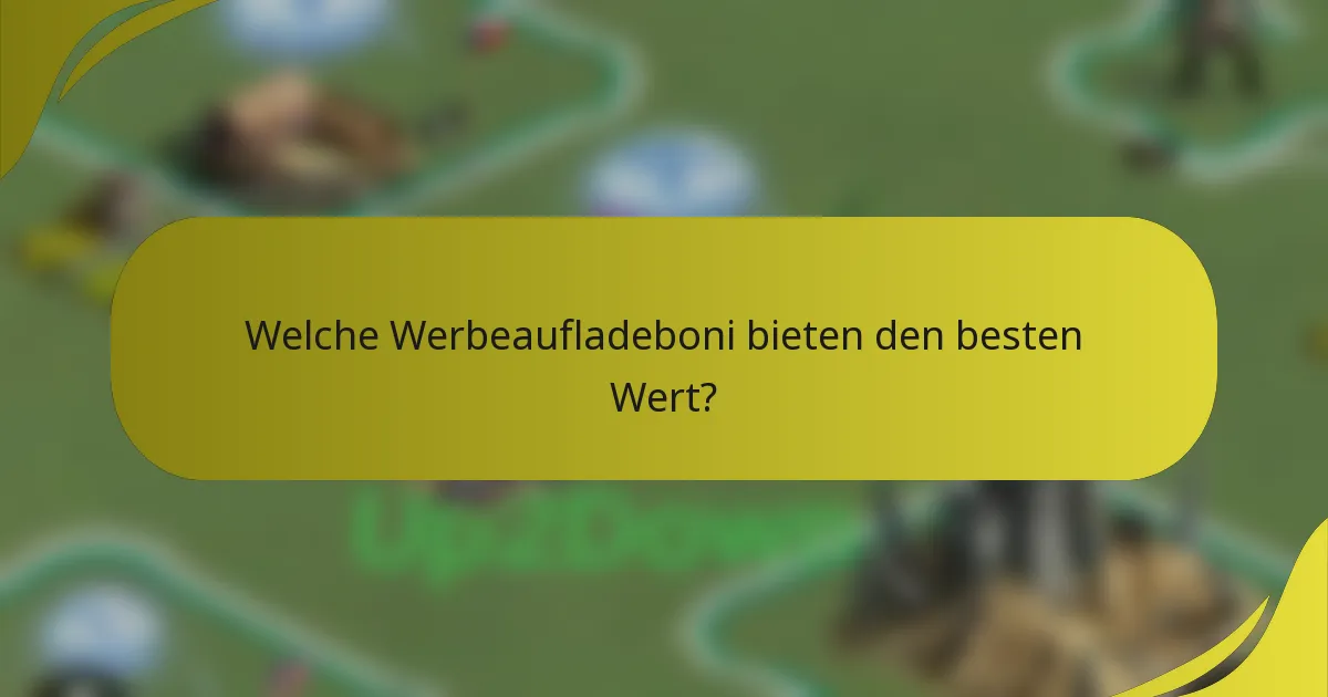 Welche Werbeaufladeboni bieten den besten Wert?