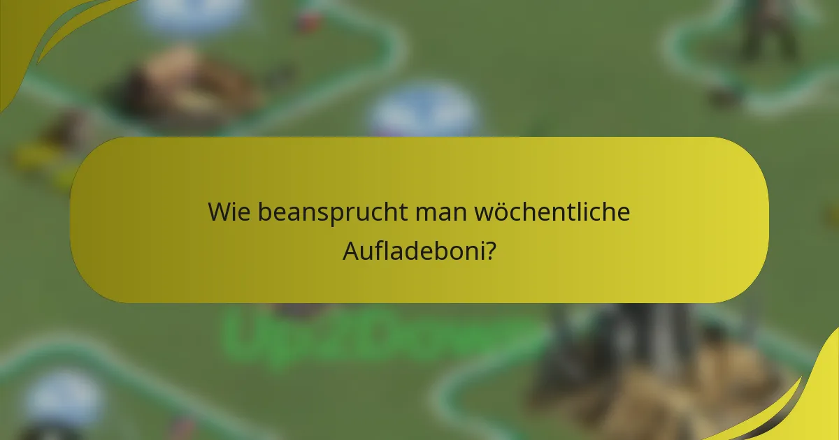 Wie beansprucht man wöchentliche Aufladeboni?