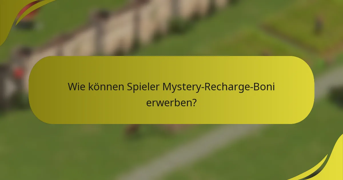 Wie können Spieler Mystery-Recharge-Boni erwerben?