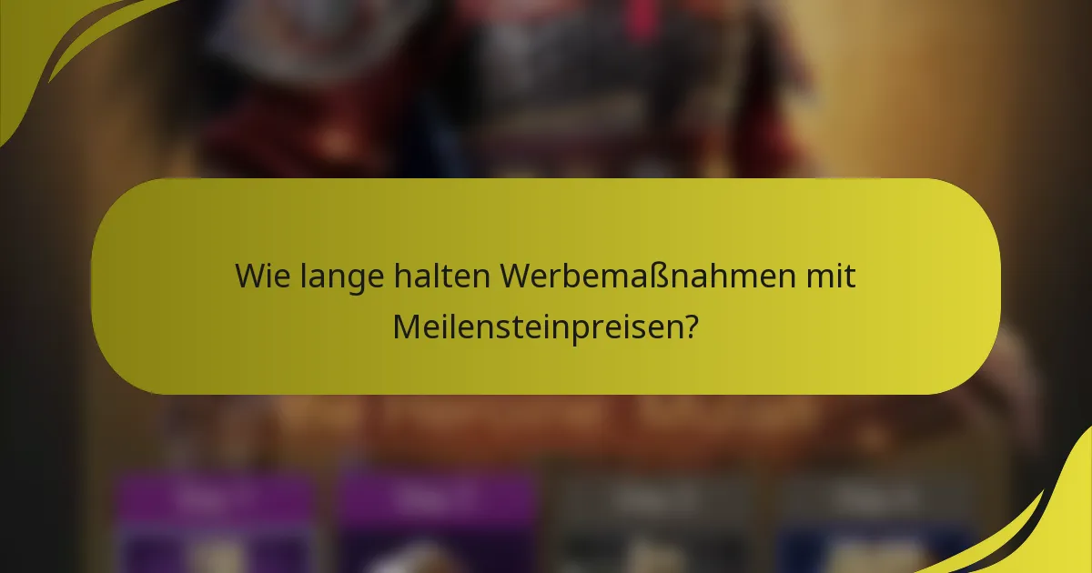 Wie lange halten Werbemaßnahmen mit Meilensteinpreisen?