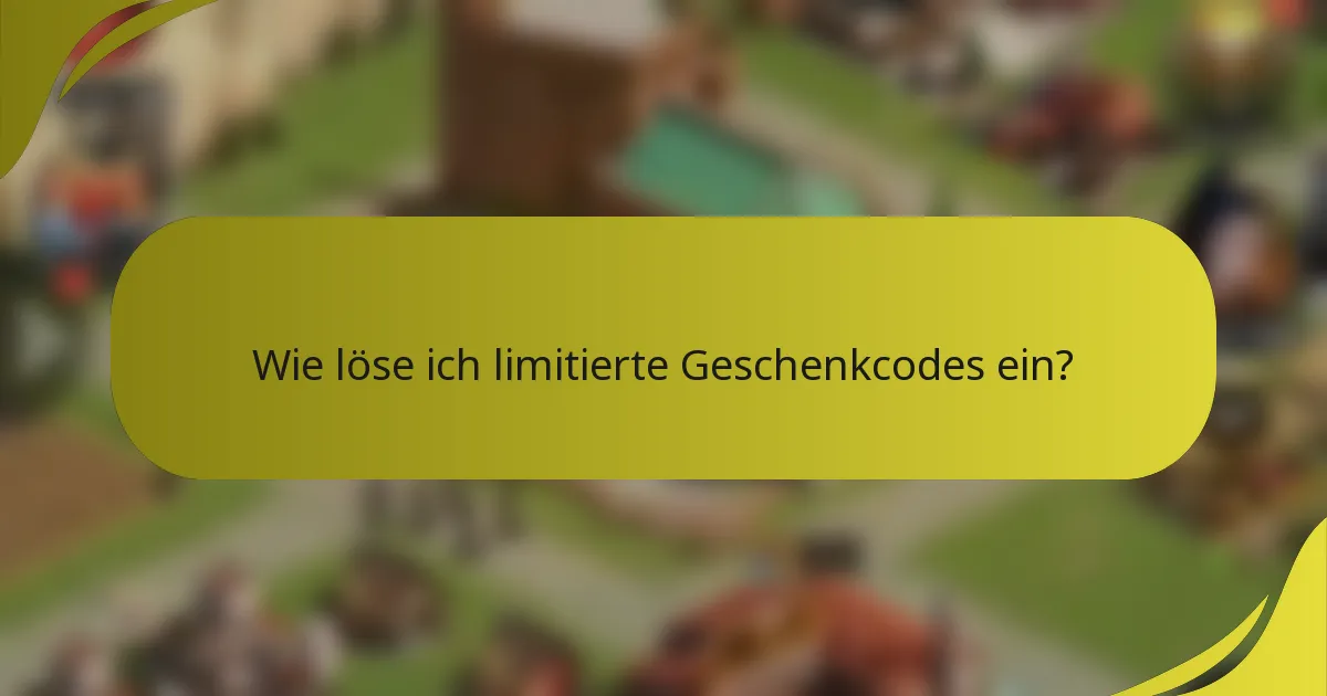 Wie löse ich limitierte Geschenkcodes ein?