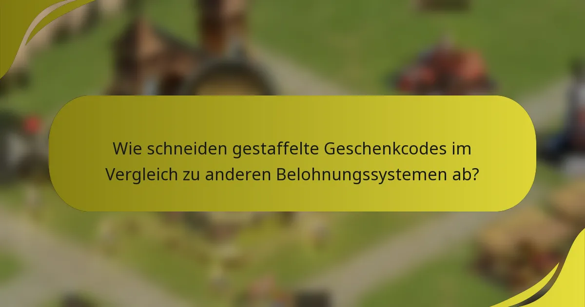 Wie schneiden gestaffelte Geschenkcodes im Vergleich zu anderen Belohnungssystemen ab?