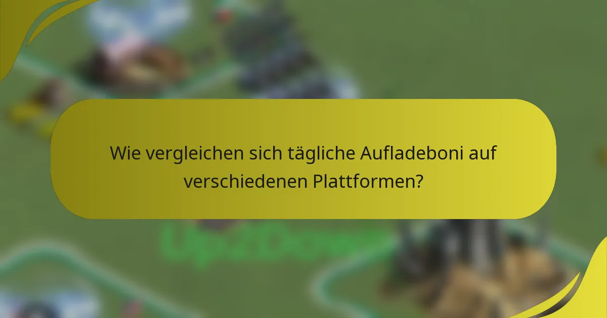 Wie vergleichen sich tägliche Aufladeboni auf verschiedenen Plattformen?